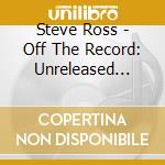 Steve Ross - Off The Record: Unreleased Coward cd