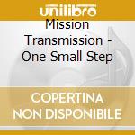 Mission Transmission - One Small Step cd