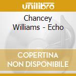 Chancey Williams - Echo cd