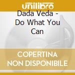 Dada Veda - Do What You Can cd