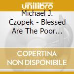 Michael J. Czopek - Blessed Are The Poor In Spirit cd