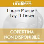 Louise Mosrie - Lay It Down cd
