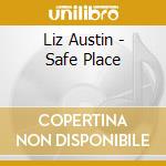 Liz Austin - Safe Place cd musicale di Liz Austin