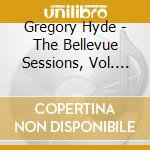 Gregory Hyde - The Bellevue Sessions, Vol. 01 cd