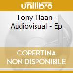 Tony Haan - Audiovisual - Ep cd