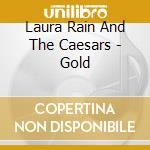 Laura Rain And The Caesars - Gold cd