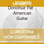 Donohue Pat - American Guitar cd