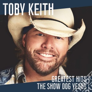 Toby Keith - Greatest Hits: The Show Dog Years cd musicale