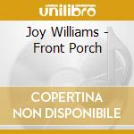 Joy Williams - Front Porch cd musicale di Joy Williams