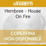 Hembree - House On Fire cd