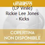 (LP Vinile) Rickie Lee Jones - Kicks lp vinile