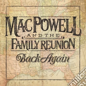 Mac Powell & The Family Reunion - Back Again cd musicale