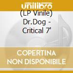 (LP Vinile) Dr.Dog - Critical 7
