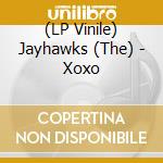 (LP Vinile) Jayhawks (The) - Xoxo vinile