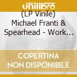 (LP Vinile) Michael Franti & Spearhead - Work Hard And Be Nice (2 Lp) vinile