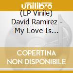 (LP Vinile) David Ramirez - My Love Is A Hurricane lp vinile