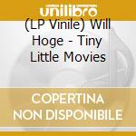 (LP Vinile) Will Hoge - Tiny Little Movies vinile