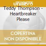 Teddy Thompson - Heartbreaker Please cd