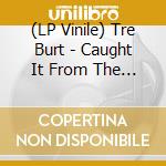 (LP Vinile) Tre Burt - Caught It From The Rye lp vinile