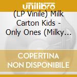 (LP Vinile) Milk Carton Kids - Only Ones (Milky Clear Vinyl) vinile