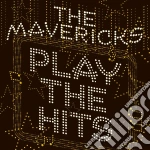Mavericks (The) - Play The Hits cd