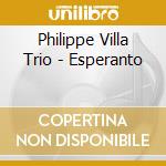 Philippe Villa Trio - Esperanto cd musicale di Philippe Villa Trio