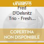 Fred D'Oelsnitz Trio - Fresh Time cd