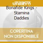 Bonafide Kings - Stamina Daddies cd