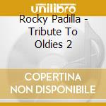 Rocky Padilla - Tribute To Oldies 2 cd