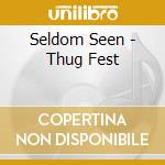 Seldom Seen - Thug Fest cd