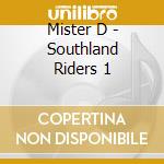 Mister D - Southland Riders 1 cd
