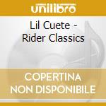 Lil Cuete - Rider Classics cd