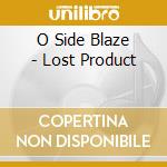 O Side Blaze - Lost Product cd