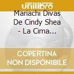 Mariachi Divas De Cindy Shea - La Cima Del Cielo cd