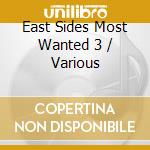 East Sides Most Wanted 3 / Various cd