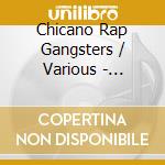 Chicano Rap Gangsters / Various - Chicano Rap Gangsters / Various cd