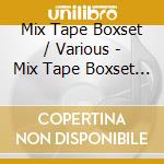 Mix Tape Boxset / Various - Mix Tape Boxset / Various cd musicale