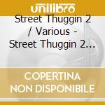 Street Thuggin 2 / Various - Street Thuggin 2 / Various cd