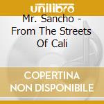Mr. Sancho - From The Streets Of Cali cd