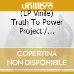 (LP Vinile) Truth To Power Project / Various (3 Lp) vinile