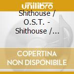 Shithouse / O.S.T. - Shithouse / O.S.T. cd