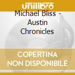 Michael Bliss - Austin Chronicles cd