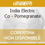 India Electric Co - Pomegranate cd