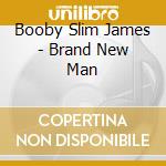 Booby Slim James - Brand New Man cd