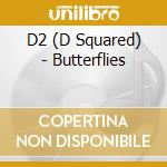D2 (D Squared) - Butterflies cd