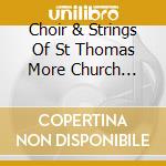 Choir & Strings Of St Thomas More Church Chicago - Christ Mass A Traditional Feast cd