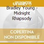 Bradley Young - Midnight Rhapsody cd musicale di Bradley Young