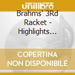 Brahms' 3Rd Racket - Highlights From The Peloponnesian Wars cd