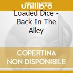 Loaded Dice - Back In The Alley cd