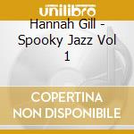 Hannah Gill - Spooky Jazz Vol 1 cd